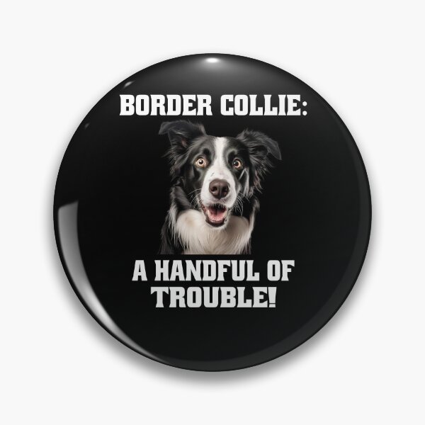 Item preview, Border Collie Dog Owner Border Collie: A Handful Of Trouble! designed and sold by fantasticdesign.