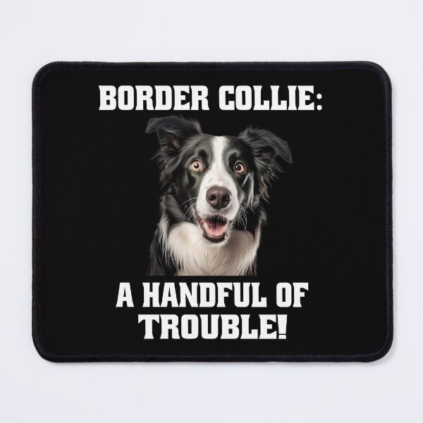 Item preview, Border Collie Dog Owner Border Collie: A Handful Of Trouble! designed and sold by fantasticdesign.