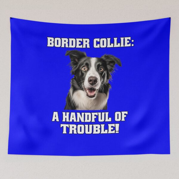 Item preview, Border Collie Dog Owner Border Collie: A Handful Of Trouble! designed and sold by fantasticdesign.