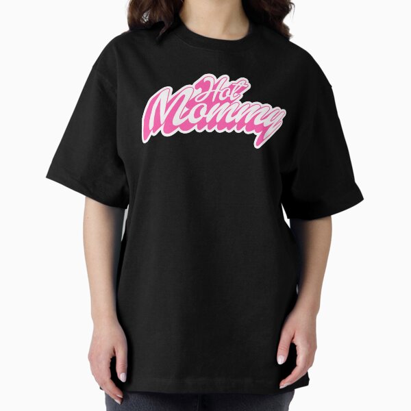 The "Hot Mommy" t-shirt design Oversized T-Shirt