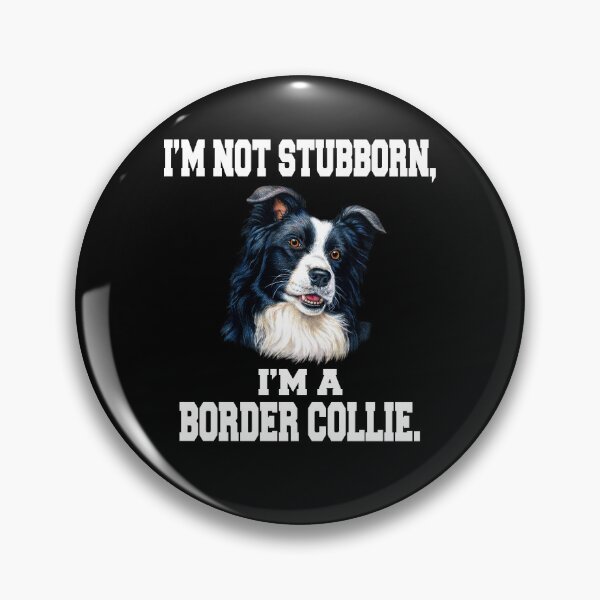 Item preview, Border Collie Dog Owner I'm Not Stubborn, I'm A Border Collie designed and sold by fantasticdesign.
