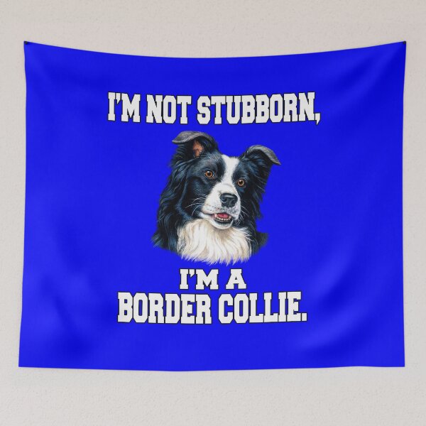 Item preview, Border Collie Dog Owner I'm Not Stubborn, I'm A Border Collie designed and sold by fantasticdesign.