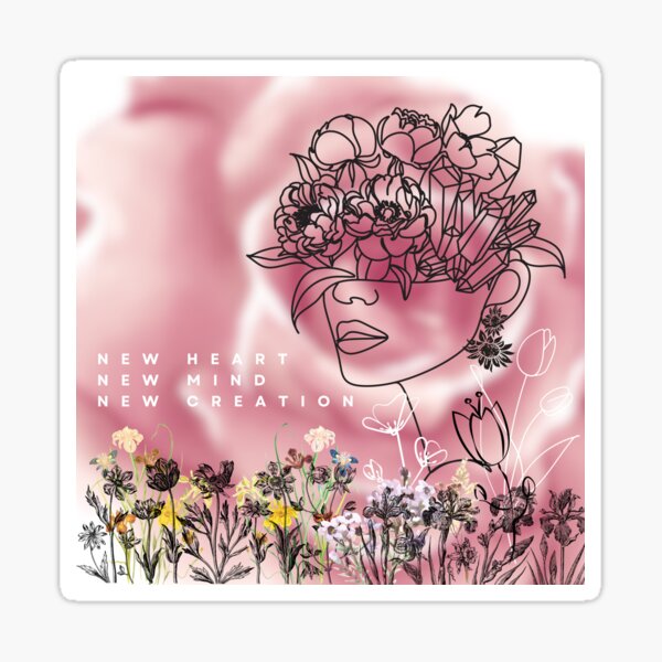 New Heart New Mind New Creation (Pink) Sticker