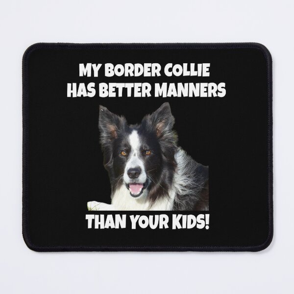 Item preview, Border Collie Dog Owner My Border Collie Has Better Manners designed and sold by fantasticdesign.