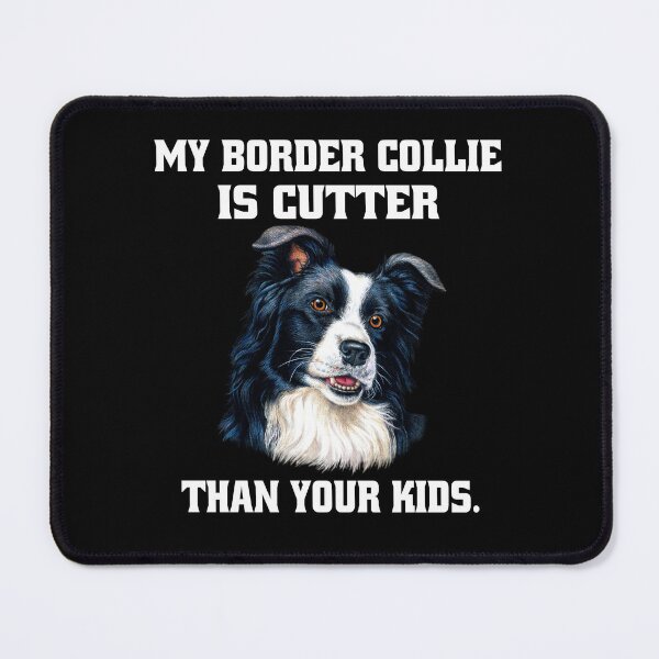 Item preview, Border Collie Dog Owner My Border Collie Is Cuter Than Your Kids designed and sold by fantasticdesign.
