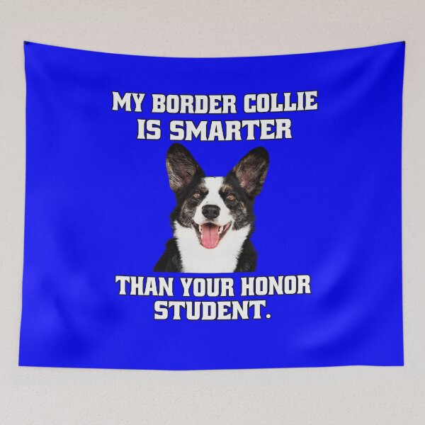 Item preview, Border Collie Dog Owner My Border Collie Is Smarter Than Your Honor Student designed and sold by fantasticdesign.