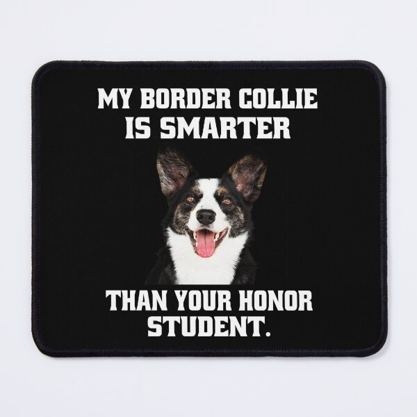 Item preview, Border Collie Dog Owner My Border Collie Is Smarter Than Your Honor Student designed and sold by fantasticdesign.