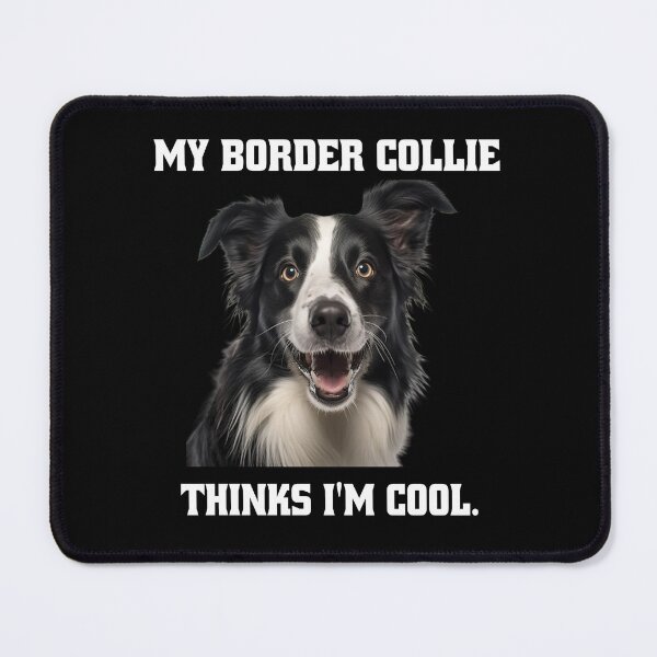 Item preview, Border Collie Dog Owner My Border Collie Thinks I'm Cool designed and sold by fantasticdesign.
