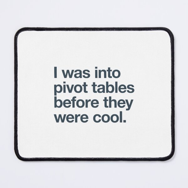 Item preview, I was into pivot tables before they were cool designed and sold by GideonHackett.