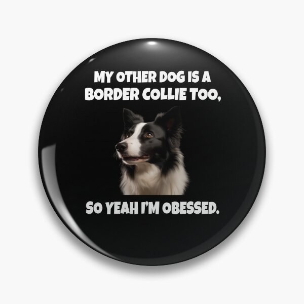 Item preview, Border Collie Dog Owner My Other Dog Is A Border Collie Too designed and sold by fantasticdesign.