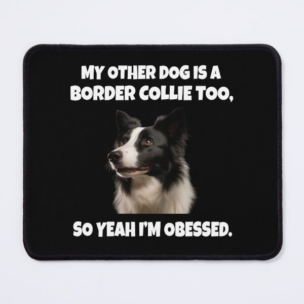 Item preview, Border Collie Dog Owner My Other Dog Is A Border Collie Too designed and sold by fantasticdesign.