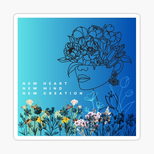 New Heart New Mind New Creation (Blue) Sticker