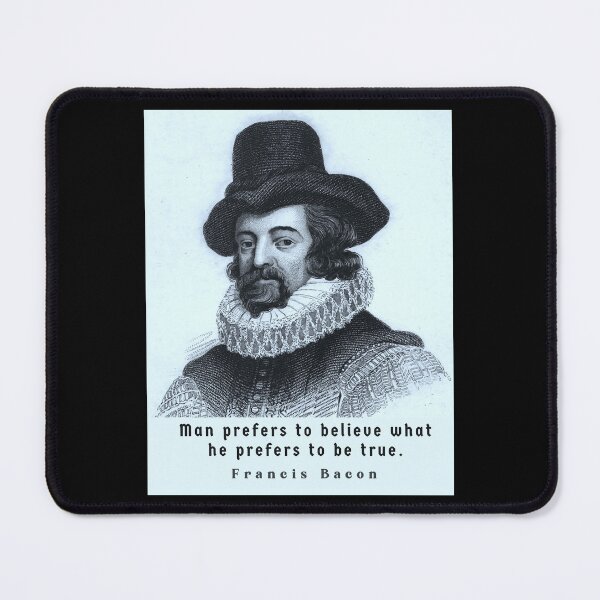 Item preview, Francis Bacon portrait and quote: 'Man prefers to believe what he prefers to be true.' designed and sold by artbleed.