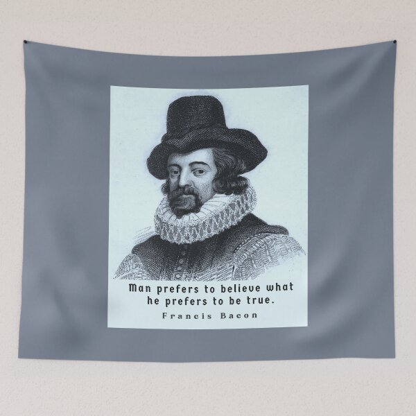 Item preview, Francis Bacon portrait and quote: 'Man prefers to believe what he prefers to be true.' designed and sold by artbleed.