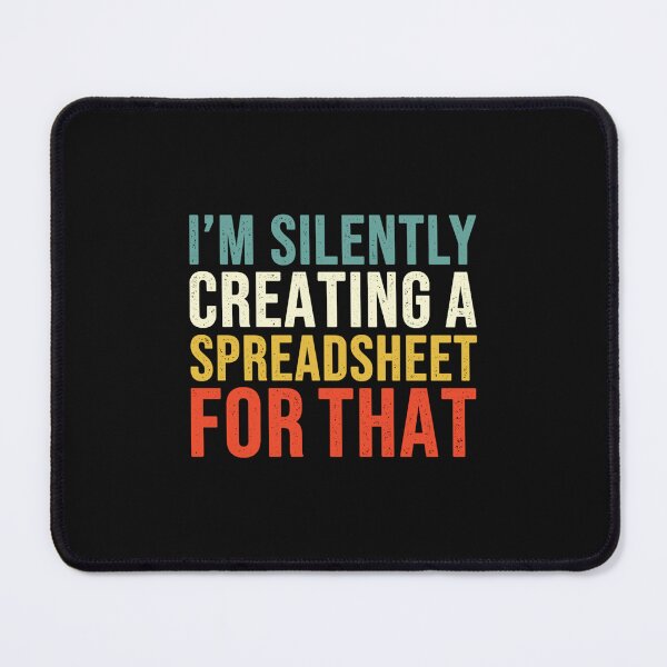 Item preview, I_m Silently Creating A Spreadsheet For That, Funny Accountant designed and sold by GideonHackett.