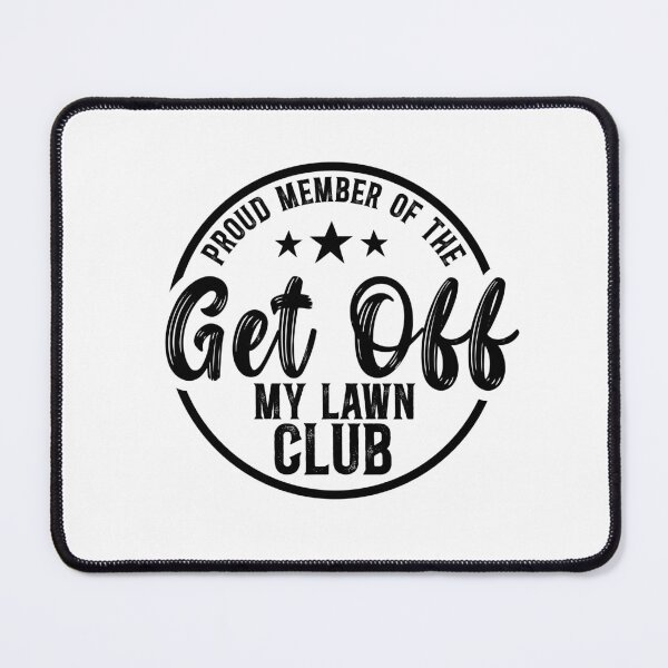 Item preview, Proud Member of the Get off My Lawn Club - Funny Lawn Mowing designed and sold by TeesYouWant.