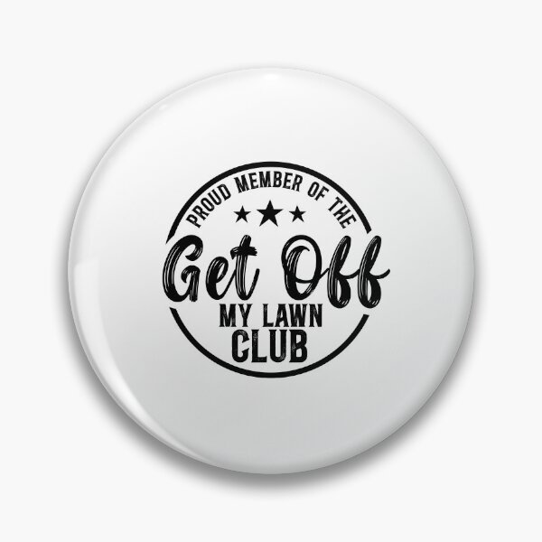 Item preview, Proud Member of the Get off My Lawn Club - Funny Lawn Mowing designed and sold by TeesYouWant.