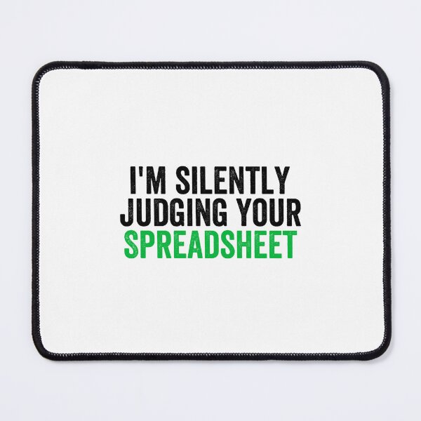 Item preview, I_m Silently Judging Your Spreadsheet, Funny Accountant designed and sold by GideonHackett.