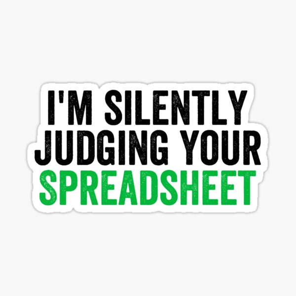 Item preview, I_m Silently Judging Your Spreadsheet, Funny Accountant designed and sold by GideonHackett.
