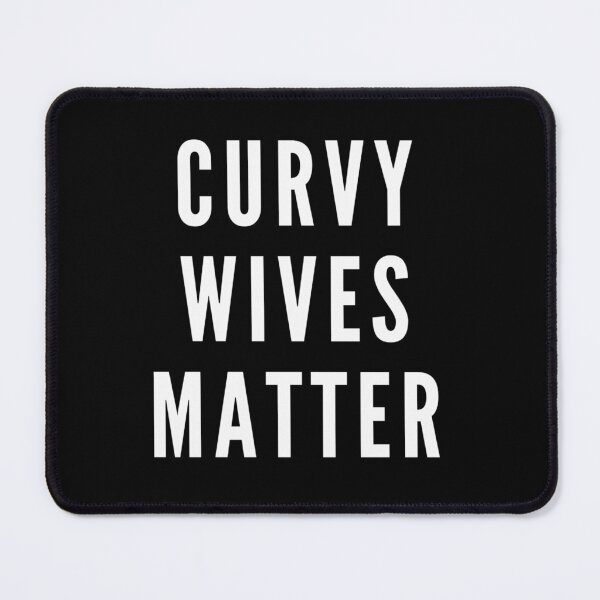 Item preview, Curvy Wives Matter designed and sold by Danyell369.