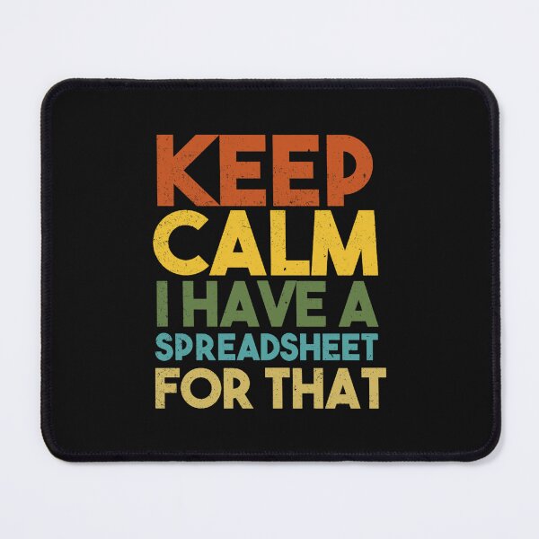 Item preview, Keep Calm I Have A Spreadsheet For That Classic  designed and sold by GideonHackett.