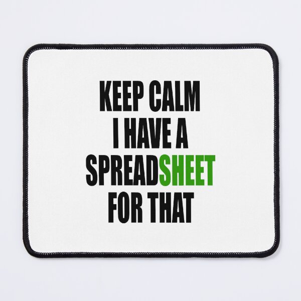 Item preview, Keep calm I have a spreadsheet for that designed and sold by GideonHackett.