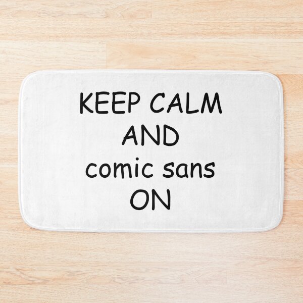 Item preview, KEEP CALM and COMIC SANS ON designed and sold by EmeraldeaArt.