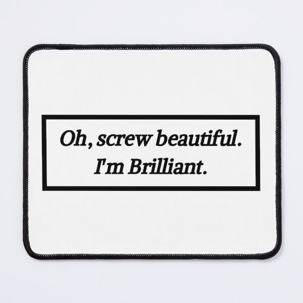 Item preview, Oh, screw beautiful. I'm Brilliant. - black designed and sold by BenCasey.