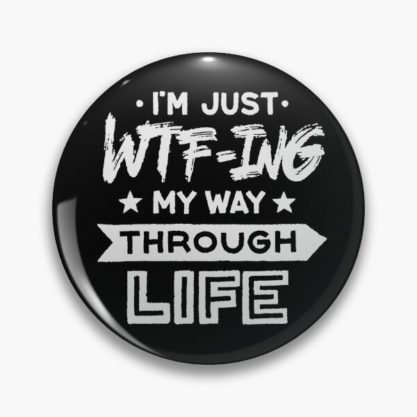 Item preview, I'm Just WTF-ing My Way Through Life designed and sold by Zagach Letters.