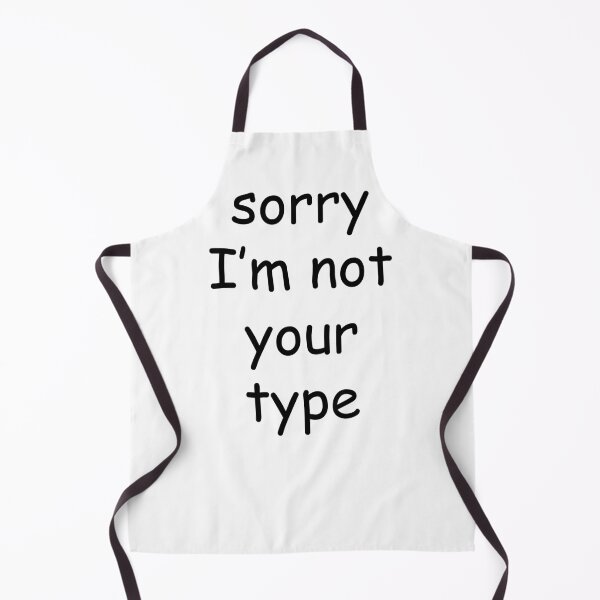 Item preview, sorry Im not your type - comic sans designed and sold by EmeraldeaArt.