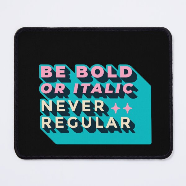 Item preview, Funny Quote Be Bold Or Italic Never Regular designed and sold by GulQari.