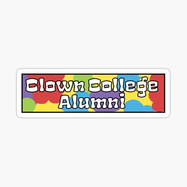 Item preview, Clown College Alumni Rainbow Bumper Sticker designed and sold by Pink Ribbon.