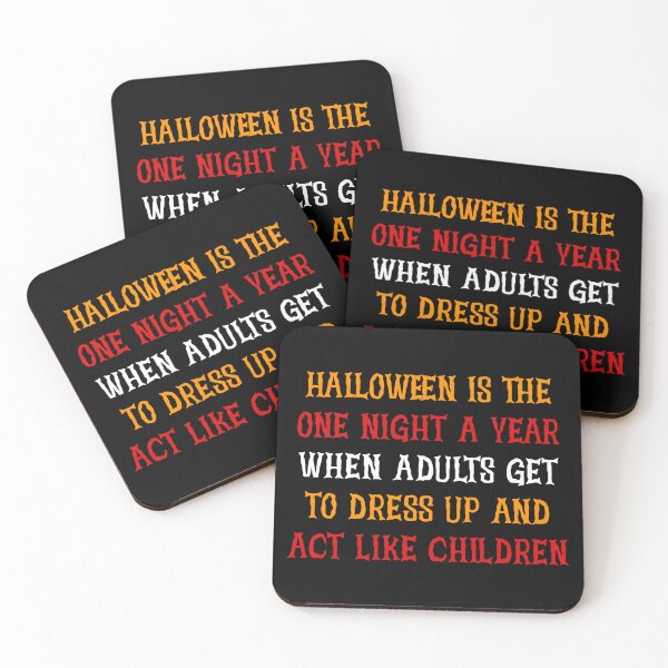 Item preview, Halloween is the one night a year when adults get to dress up and act like children, Halloween,  designed and sold by Absent-Visual.