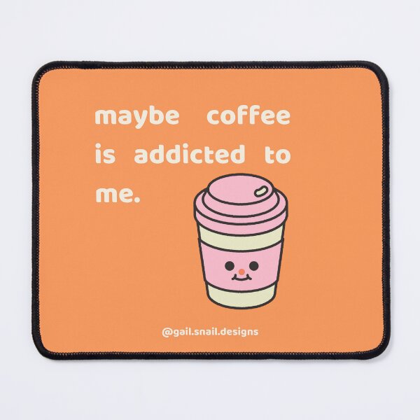 Item preview, Maybe coffee is addicted to me designed and sold by gail-snail.