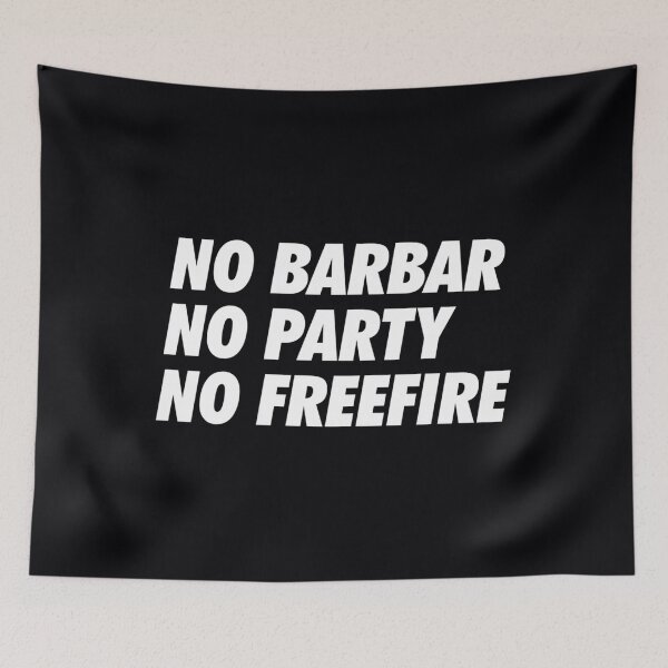 Item preview, No Barbar, No Party, No FreeFire - Simple Text (White) 	 		 designed and sold by creuxpibv61.