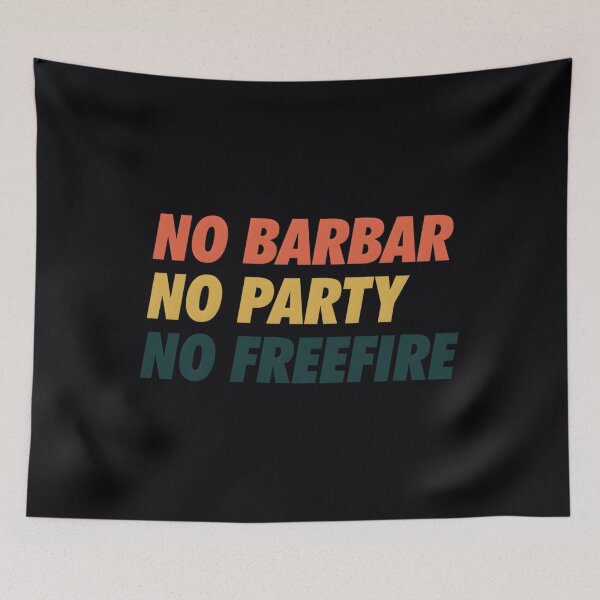 Item preview, No Barbar, No Party, No FreeFire - Simple Text 	 		 designed and sold by creuxpibv61.
