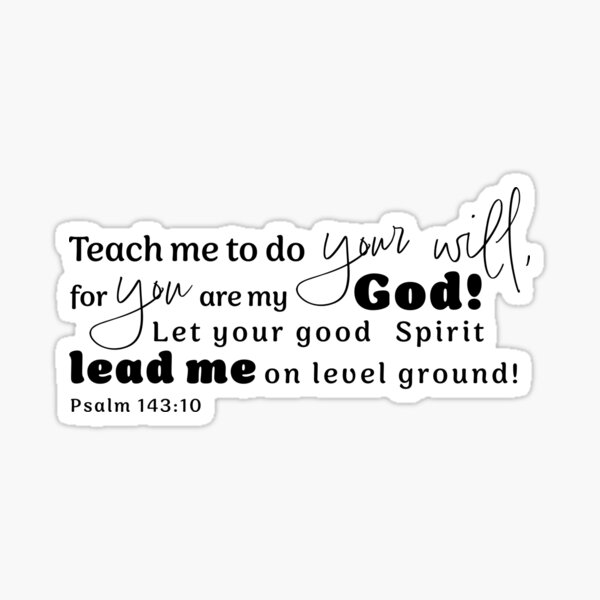 Item preview, Teach Me to do Your Will for You Are My God Psalm 143:10 designed and sold by KaylaAlidaGDP.