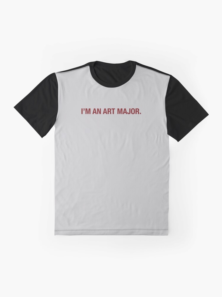 Alternate view of I'm an art major. Graphic T-Shirt