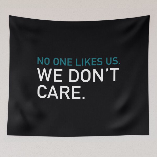 Item preview, No one likes us, we don t care 	 		 designed and sold by creuxpibv61.