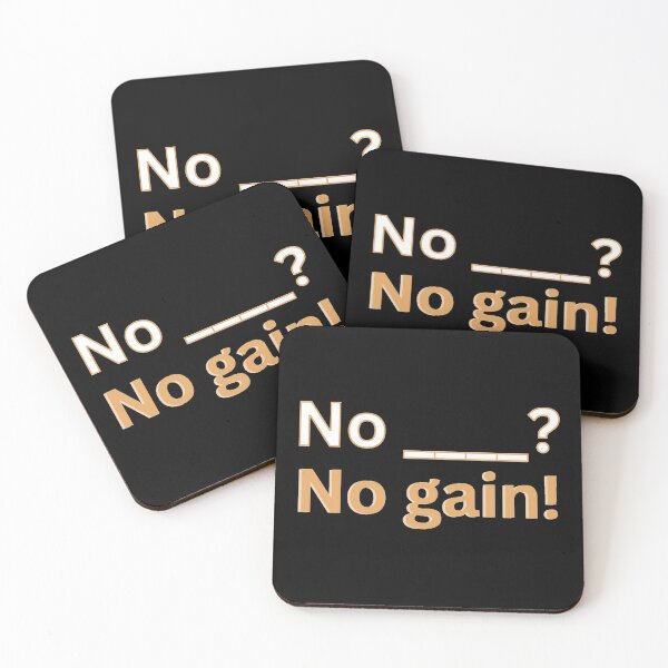 Item preview, No ____? No gain! designed and sold by Kid Wits Ink  "Wise enough to leave a lasting impression!".
