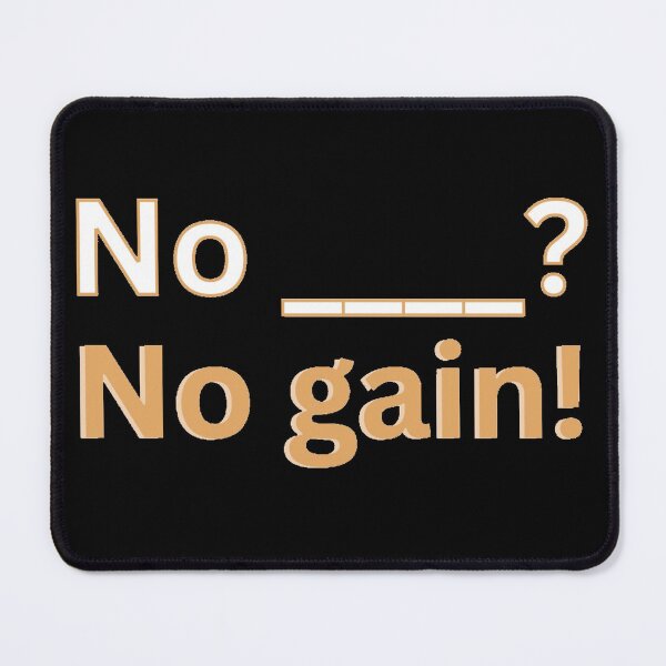 Item preview, No ____? No gain! designed and sold by Kid Wits Ink "Wise enough to leave a lasting impression!".