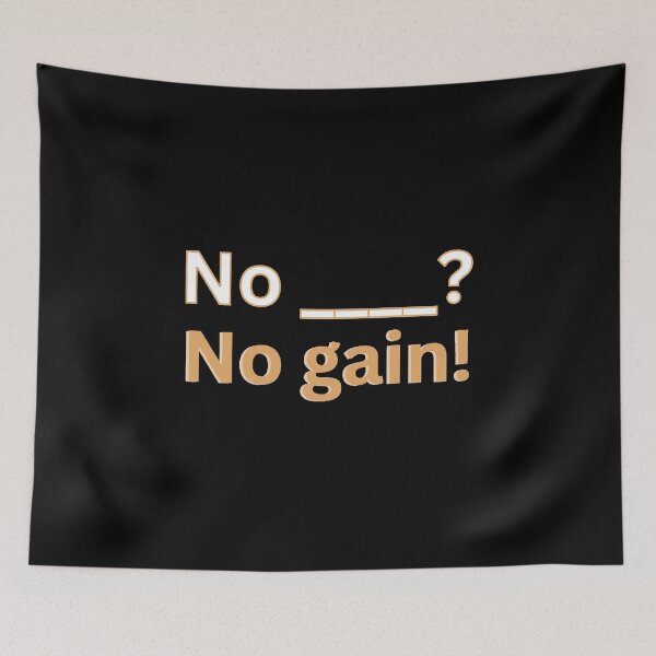 Item preview, No ____? No gain! designed and sold by Kid Wits Ink  "Wise enough to leave a lasting impression!".