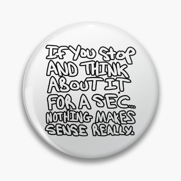 Item preview, Nothing Makes Sense Really designed and sold by BobbyMillsArt.