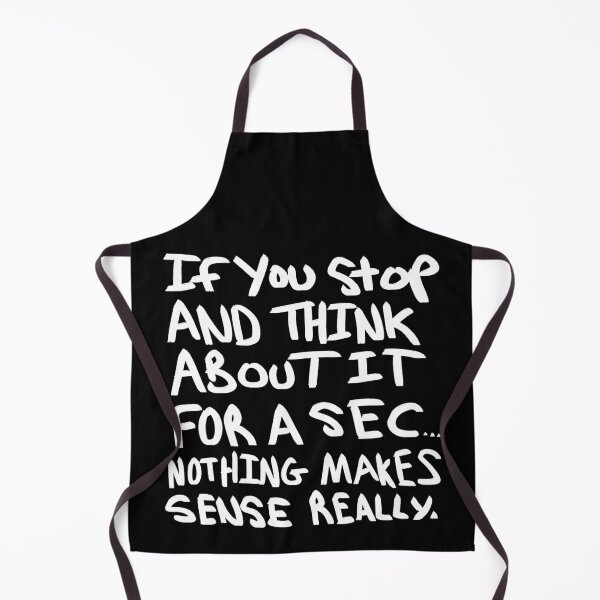 Item preview, Nothing Makes Sense Really designed and sold by BobbyMillsArt.