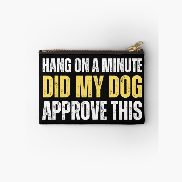 Item preview, Hang on a minute, did my dog approve this designed and sold by Gilby-Designs.