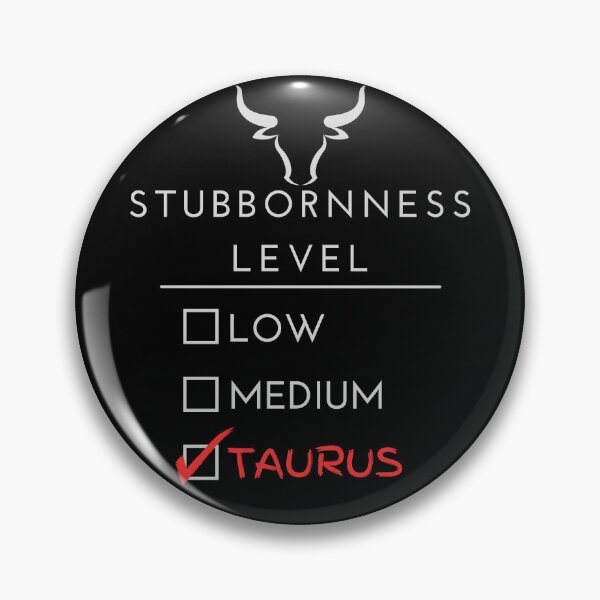 Item preview, Stubbornness Level: Taurus designed and sold by OspreyElliott.