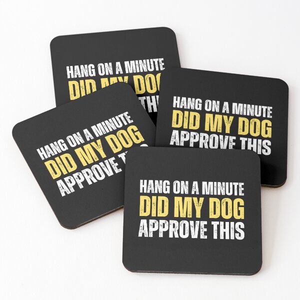 Item preview, Hang on a minute, did my dog approve this designed and sold by Gilby-Designs.
