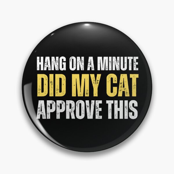 Item preview, Hang on a minute, did my cat approve this designed and sold by Gilby-Designs.