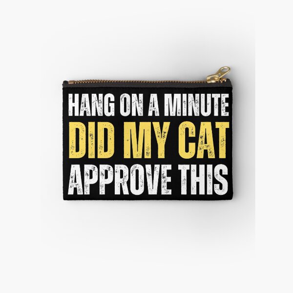Item preview, Hang on a minute, did my cat approve this designed and sold by Gilby-Designs.