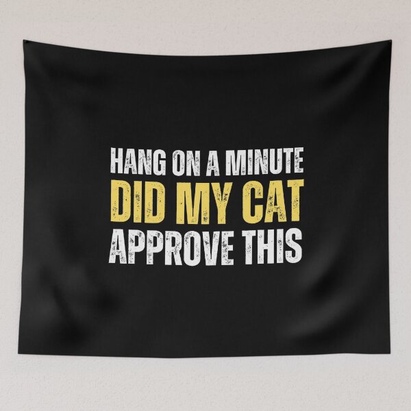 Item preview, Hang on a minute, did my cat approve this designed and sold by Gilby-Designs.